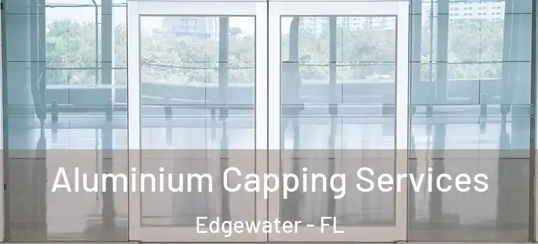  Aluminium Capping Services Edgewater - FL