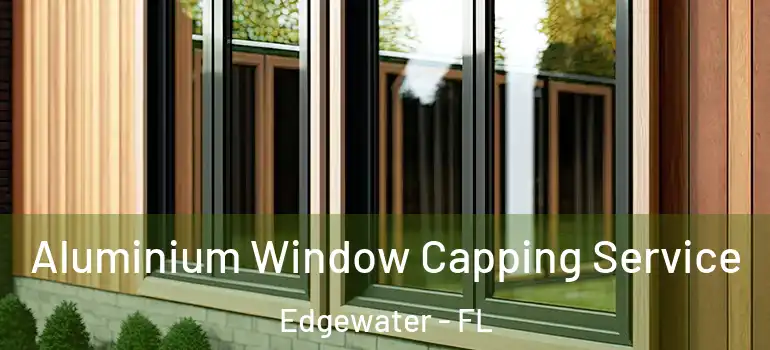  Aluminium Window Capping Service Edgewater - FL
