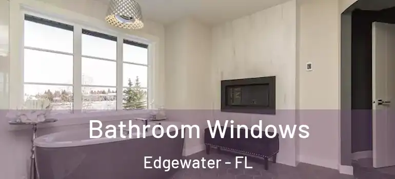  Bathroom Windows Edgewater - FL