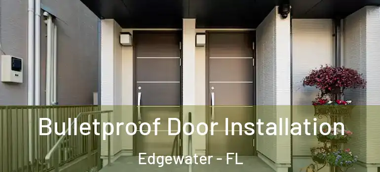  Bulletproof Door Installation Edgewater - FL