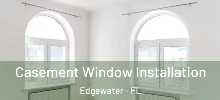  Casement Window Installation Edgewater - FL