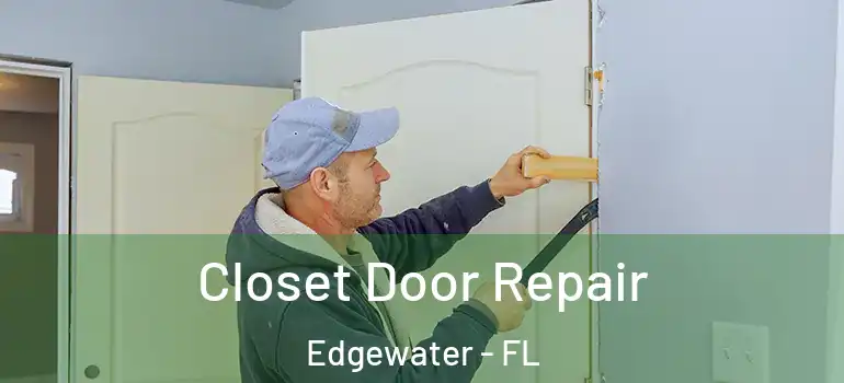  Closet Door Repair Edgewater - FL