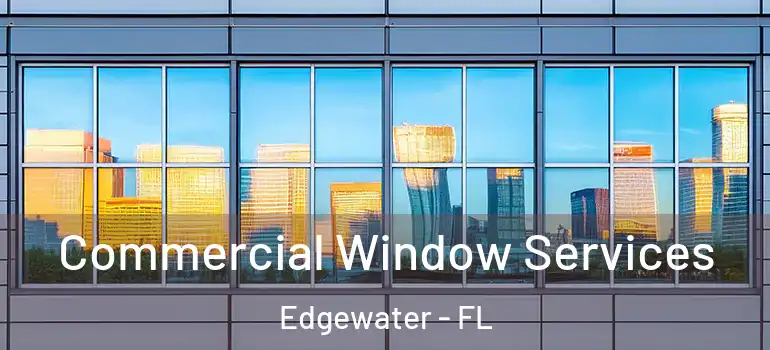  Commercial Window Services Edgewater - FL