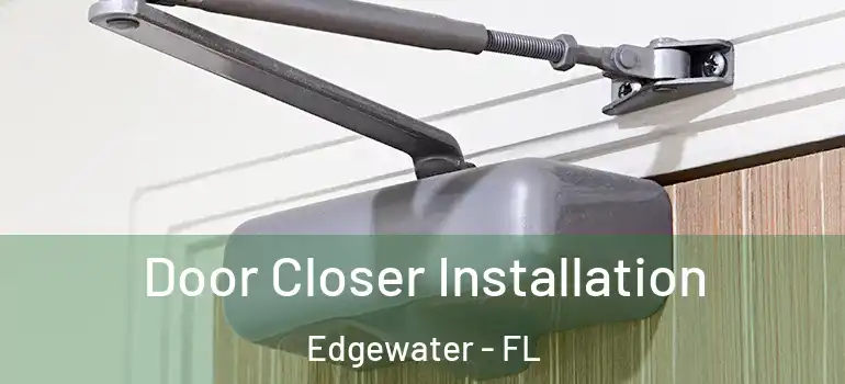  Door Closer Installation Edgewater - FL