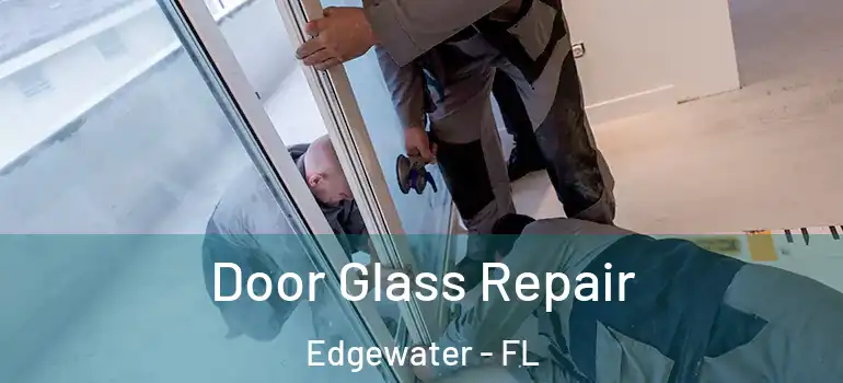  Door Glass Repair Edgewater - FL
