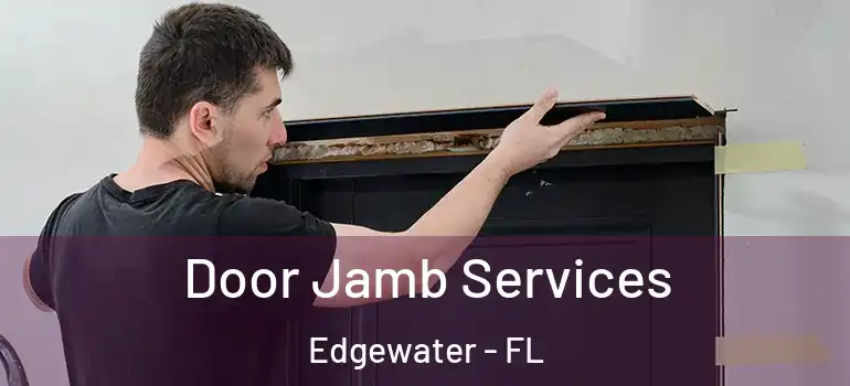  Door Jamb Services Edgewater - FL