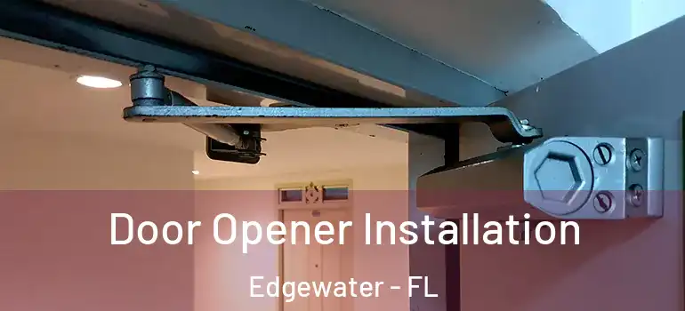  Door Opener Installation Edgewater - FL