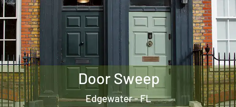  Door Sweep Edgewater - FL