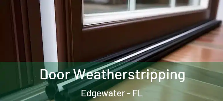  Door Weatherstripping Edgewater - FL