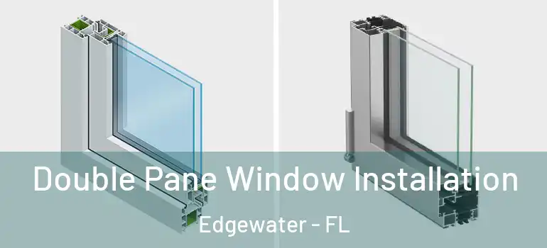  Double Pane Window Installation Edgewater - FL
