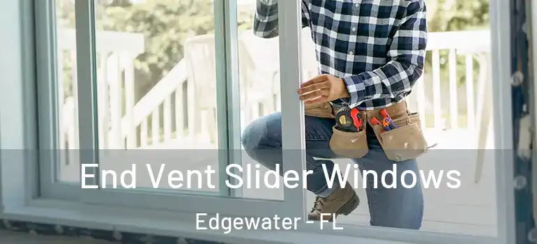  End Vent Slider Windows Edgewater - FL