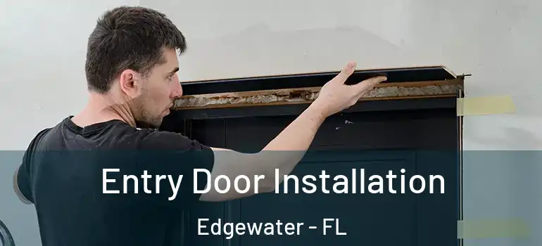  Entry Door Installation Edgewater - FL