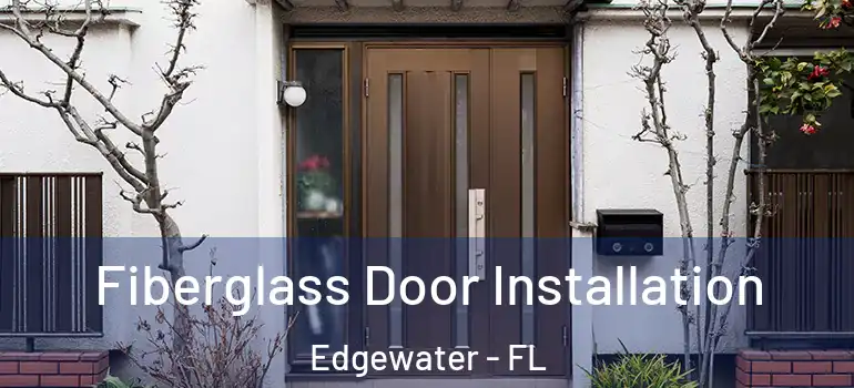  Fiberglass Door Installation Edgewater - FL
