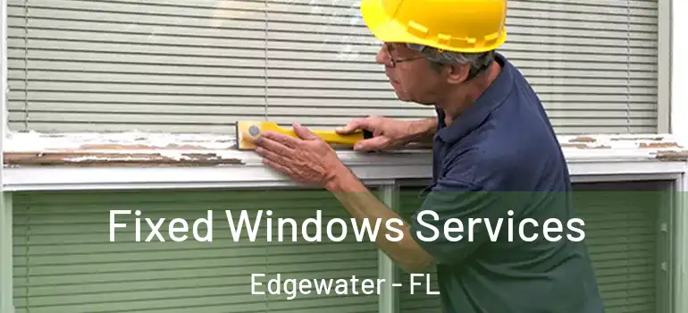  Fixed Windows Services Edgewater - FL