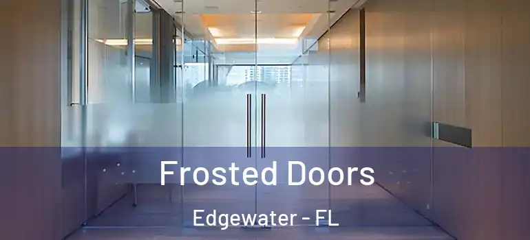  Frosted Doors Edgewater - FL