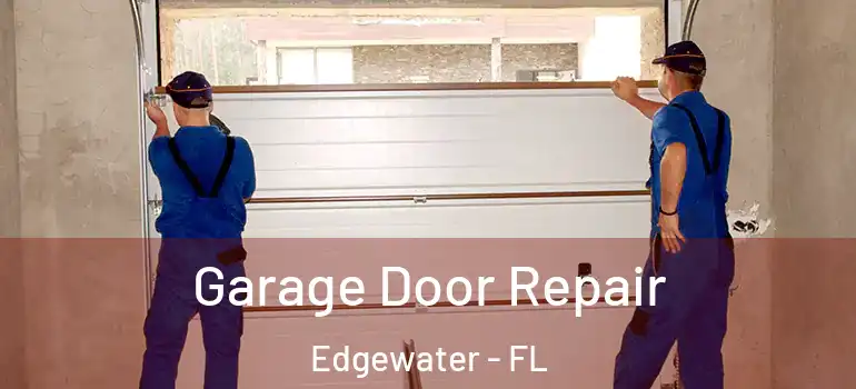  Garage Door Repair Edgewater - FL