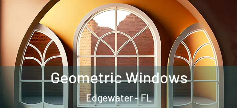  Geometric Windows Edgewater - FL