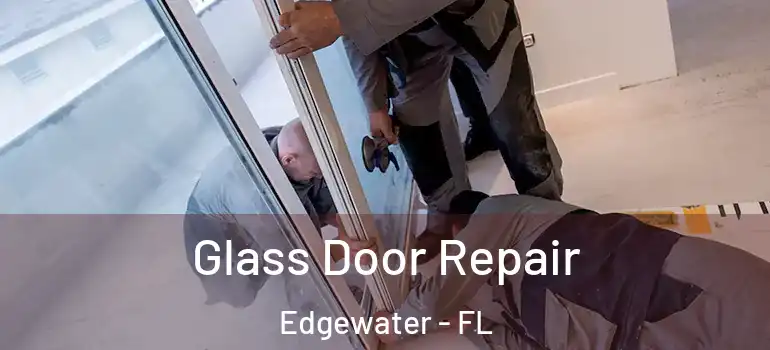  Glass Door Repair Edgewater - FL