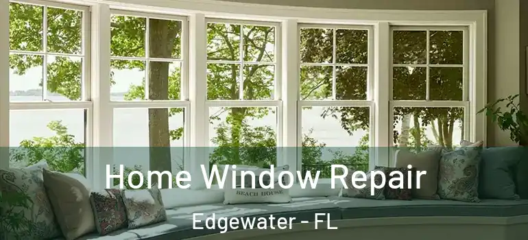  Home Window Repair Edgewater - FL