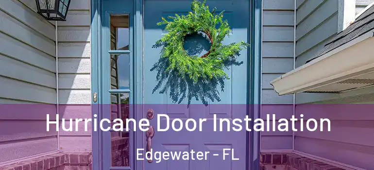  Hurricane Door Installation Edgewater - FL
