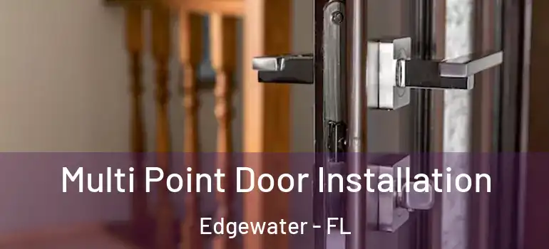  Multi Point Door Installation Edgewater - FL