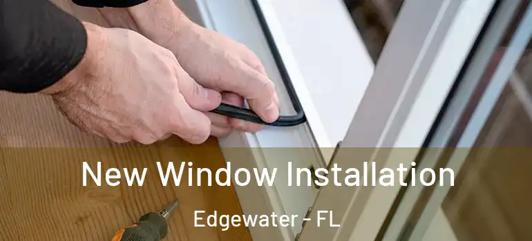 New Window Installation Edgewater - FL