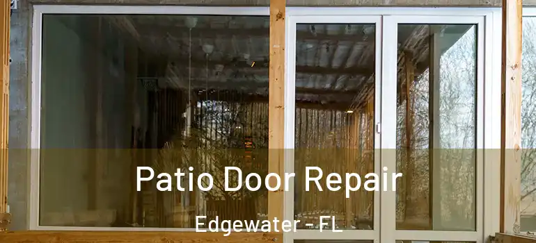  Patio Door Repair Edgewater - FL