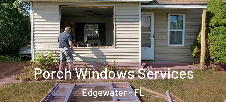  Porch Windows Services Edgewater - FL