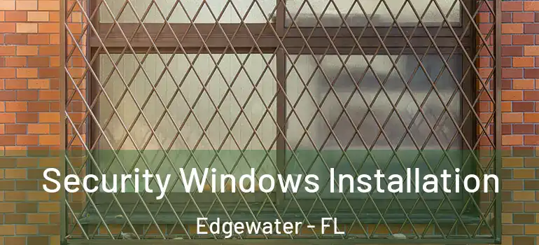  Security Windows Installation Edgewater - FL