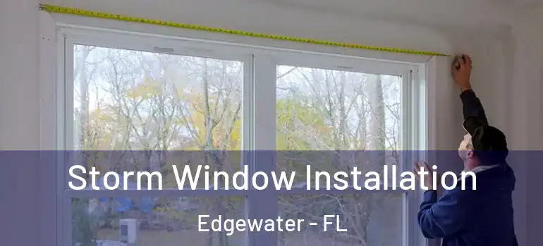  Storm Window Installation Edgewater - FL