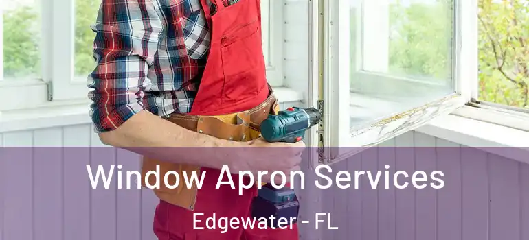  Window Apron Services Edgewater - FL