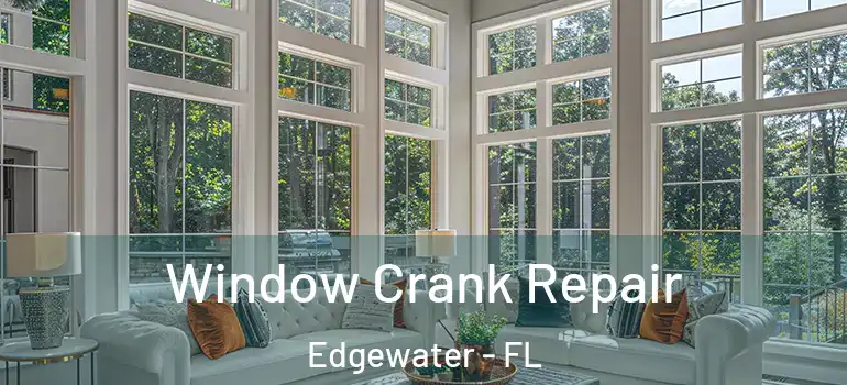  Window Crank Repair Edgewater - FL