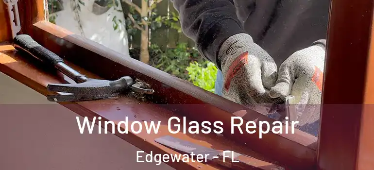  Window Glass Repair Edgewater - FL