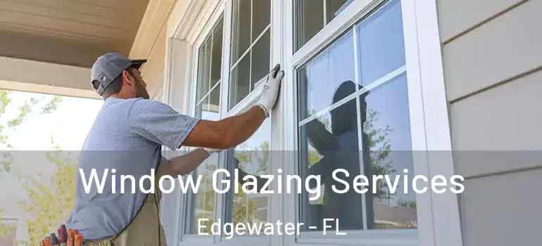  Window Glazing Services Edgewater - FL