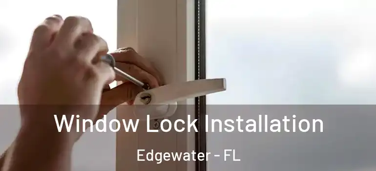  Window Lock Installation Edgewater - FL