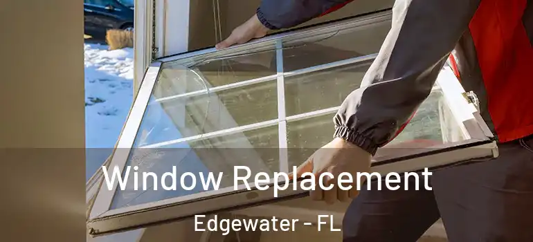  Window Replacement Edgewater - FL