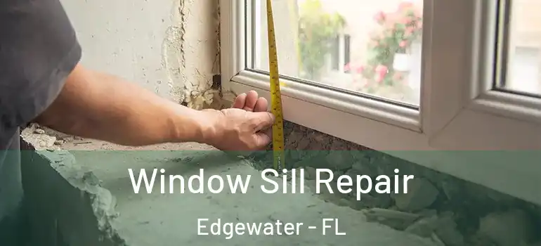  Window Sill Repair Edgewater - FL