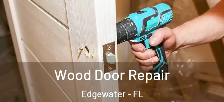  Wood Door Repair Edgewater - FL
